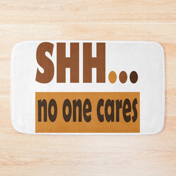 Item preview,  Shhhh No One Cares designed and sold by olafekry.