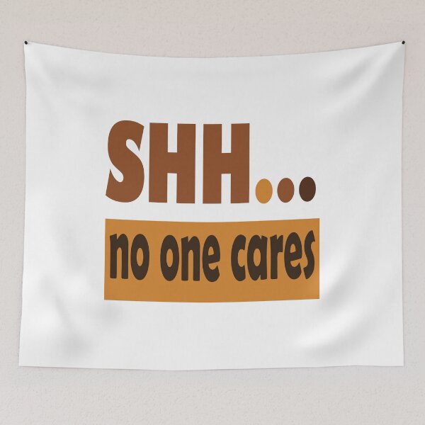 Item preview,  Shhhh No One Cares designed and sold by olafekry.