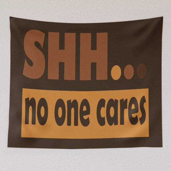 Item preview, Shhhh No One Cares designed and sold by olafekry.