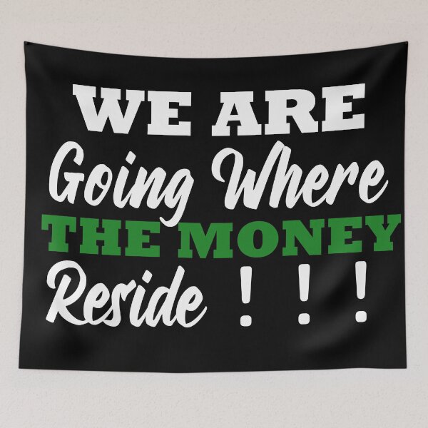 Item preview, We are going where the money reside designed and sold by FADIS.