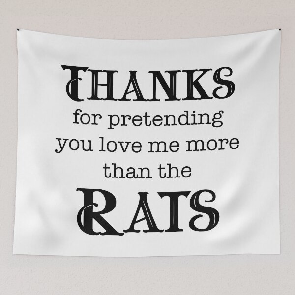 Item preview, Thanks for Pretending to Love Me More Than the Rats designed and sold by LovenLaughter.