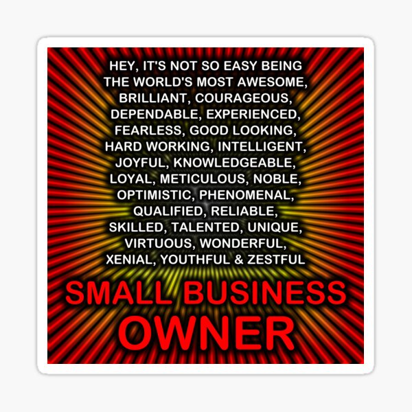 Hey, It’s Not So Easy Being ... Small Business Owner  Sticker