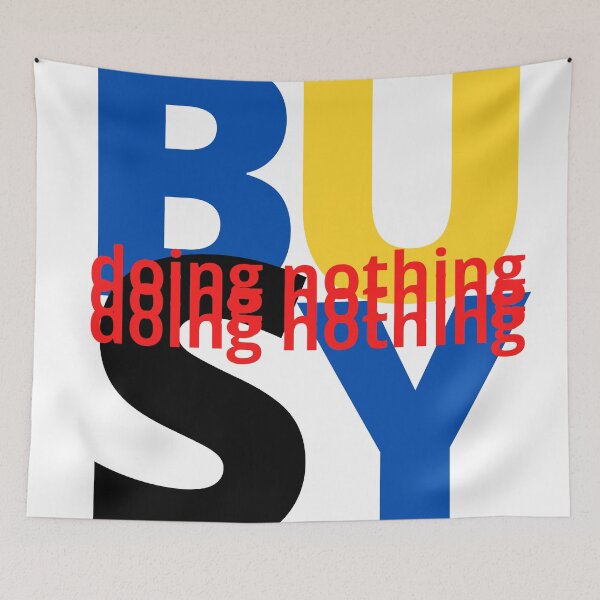 Item preview, Busy Doing Nothing designed and sold by Stewby.