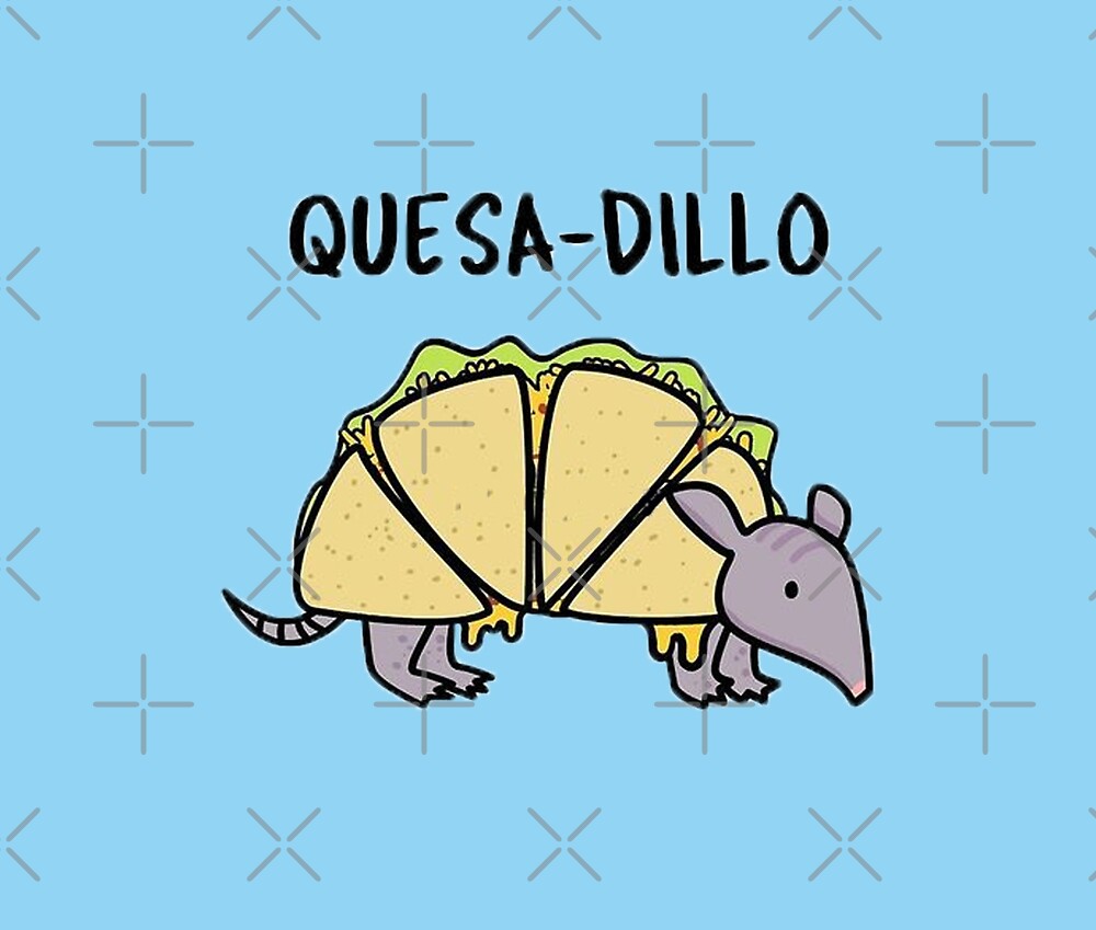 "Quesadillo Armadillo Quesadilla Cartoon Pun" by 14Smith15 Redbubble