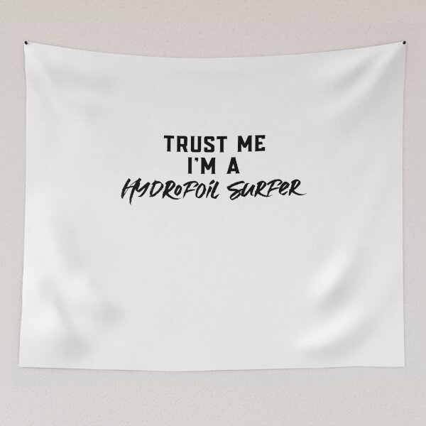Item preview, Trust Me I'm A Hydrofoil Surfer designed and sold by EricJP.