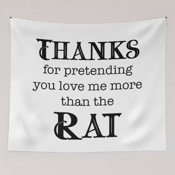 Item preview, Thanks for Pretending to Love Me More Than the Rat designed and sold by LovenLaughter.
