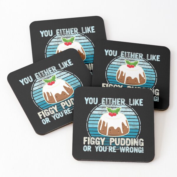 Item preview, You Either Like Figgy Pudding Or You're Wrong! designed and sold by Kawaiindoodle.