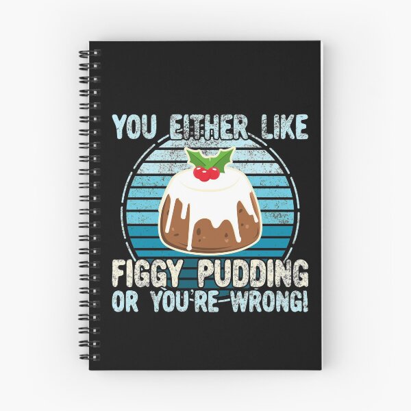 Item preview, You Either Like Figgy Pudding Or You're Wrong! designed and sold by Kawaiindoodle.