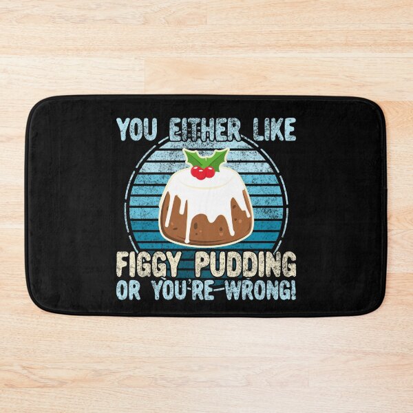 Item preview, You Either Like Figgy Pudding Or You're Wrong! designed and sold by Kawaiindoodle.