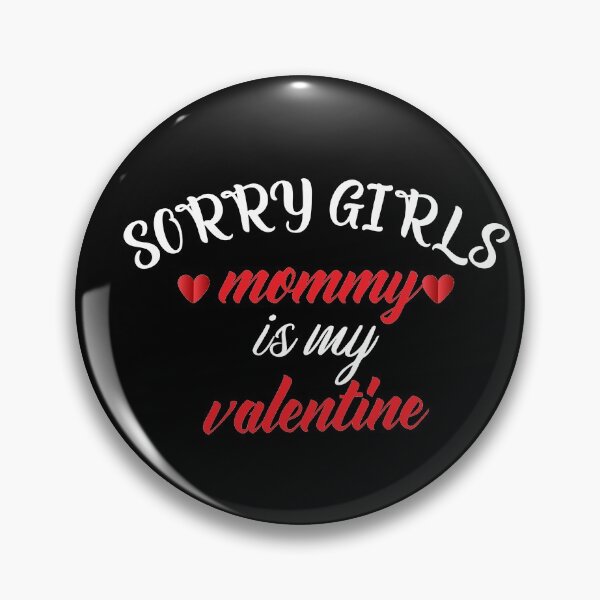 Artikelvorschau, Tut mir leid, Mädels, Mami ist mein Valentinsgruß. entworfen und verkauft von shaakir.