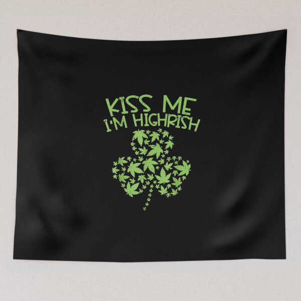 Item preview, Kiss Me Im Highrish designed and sold by Colleen206.