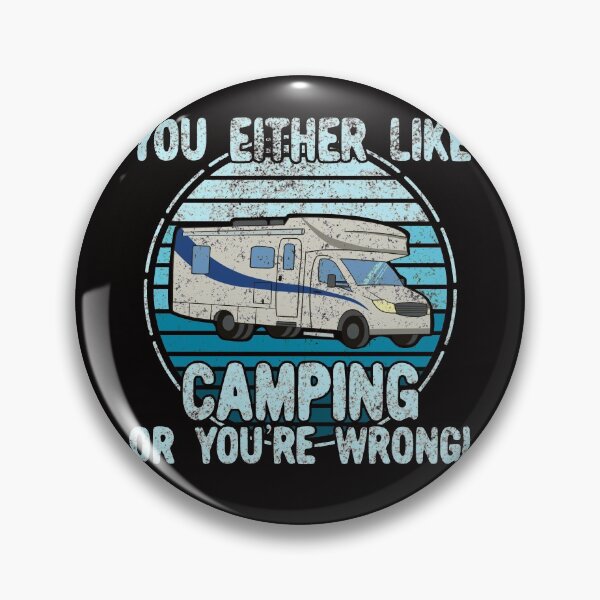 Item preview, You Either Like Camping Or You're Wrong! designed and sold by Dan66.