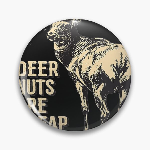Item preview, Deer Nuts Are Cheap Theyre Under A Buck Deer designed and sold by Saiyarad.