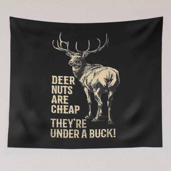 Item preview, Deer Nuts Are Cheap Theyre Under A Buck Deer designed and sold by Saiyarad.