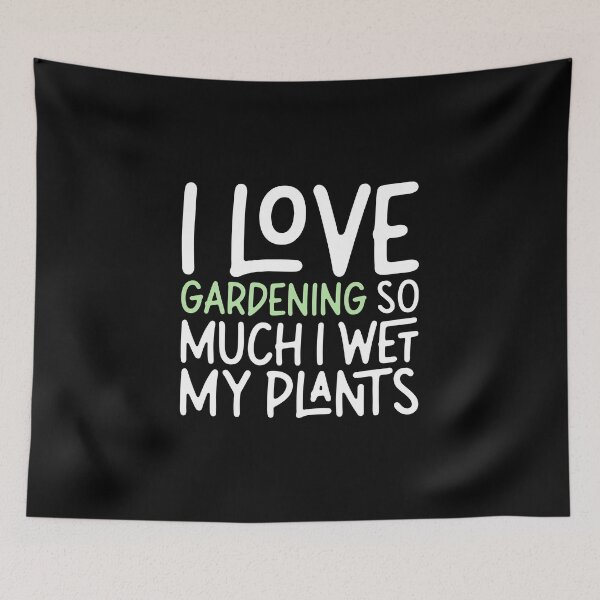 Item preview, I Love Gardening So Much I Wet My Plants Gift designed and sold by biNutz.