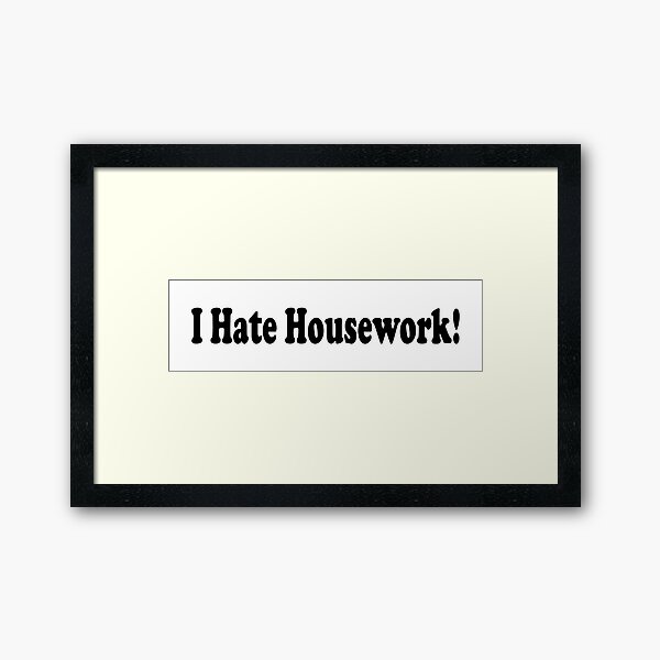 Item preview, I Hate Housework! designed and sold by Horizon-box.