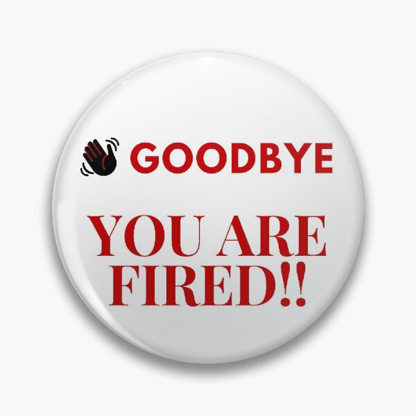 Item preview, Goodbye You are Fired Text Quote designed and sold by happyshopg.