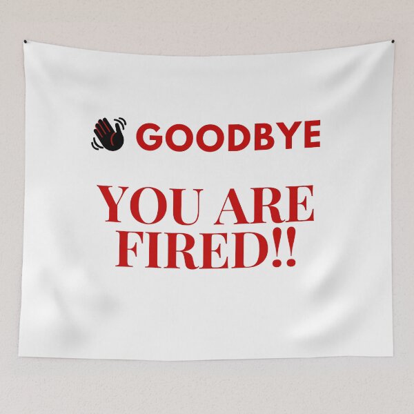 Item preview, Goodbye You are Fired Text Quote designed and sold by happyshopg.
