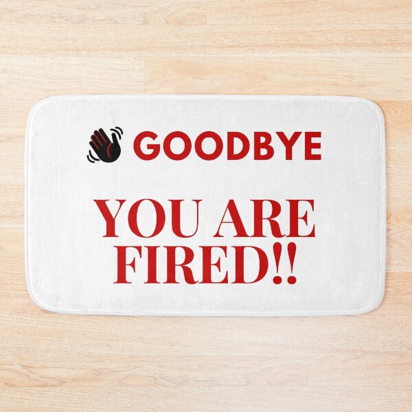 Item preview, Goodbye You are Fired Text Quote designed and sold by happyshopg.
