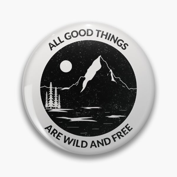 Item preview, All Good Things Are Wild and Free designed and sold by ManiaTeec.