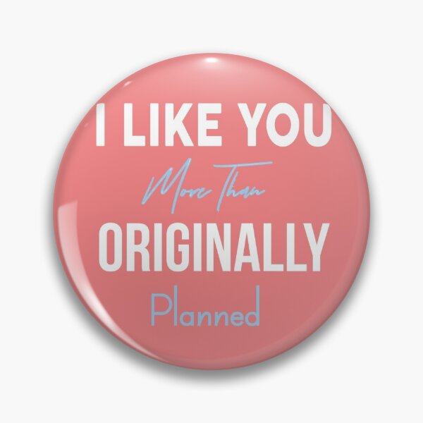 Item preview, I Like You More Than Originally Planned designed and sold by magicos1.