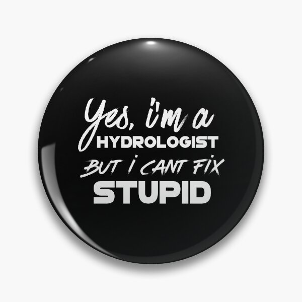 Item preview, Yes, Im a Hydrologist but i can't fix Stupid - Funny Hydrology designed and sold by Alaadin Bendali Braham.