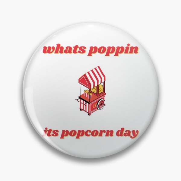 Item preview, whats poppin its national popcorn day designed and sold by notakename.