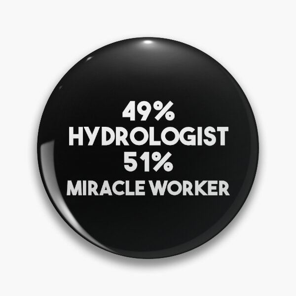 Item preview, 49% Hydrologist 51% Miracle Worker - Funny Hydrology designed and sold by Alaadin Bendali Braham.