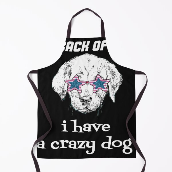 Item preview, back off i got a crazy dog designed and sold by Jesar.