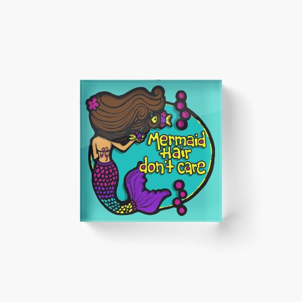 Mermaid Hair Don't Care Acrylic Block