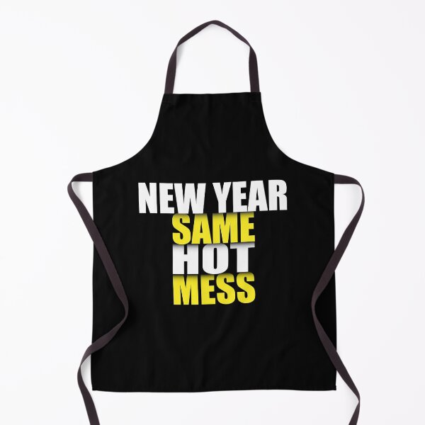 Item preview, New Year Same Hot Mess designed and sold by VikiQuick.