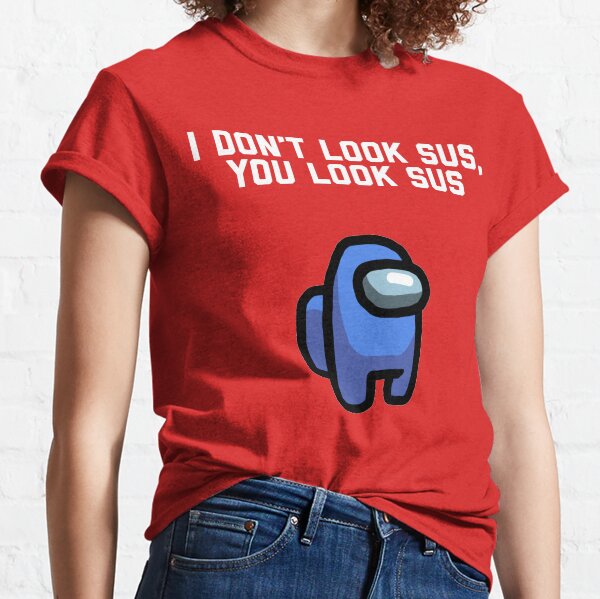 Vous regardez Sus, parmi nous T-shirt classique