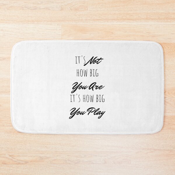 Item preview, it's not how big you are it's how big you play designed and sold by Minimalist Quotes and Sayings.