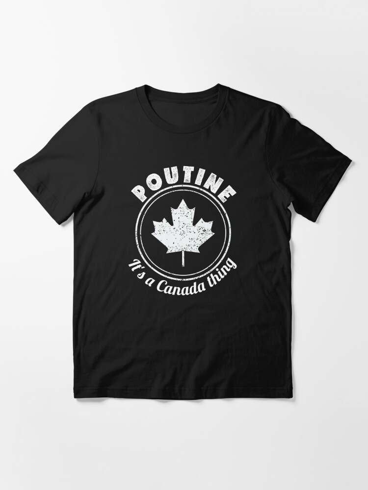 It's A Canada Thing Poutine product Essential T-Shirt for Sale by  jakehughes2015