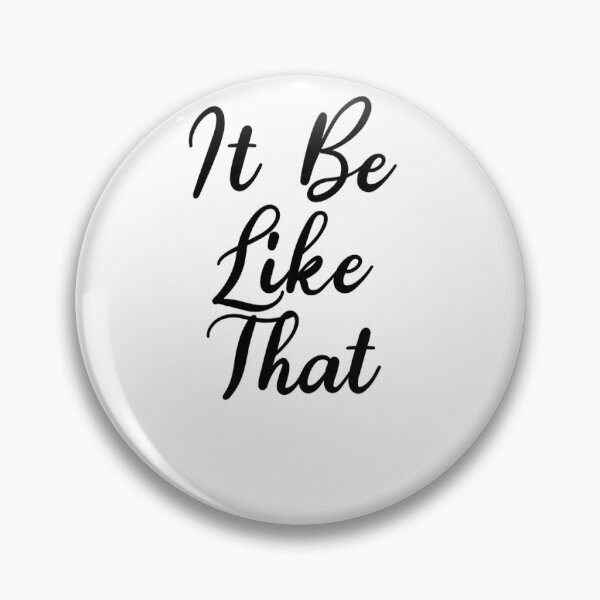 Item preview, It Be Like That designed and sold by Caitlin Sternberg.
