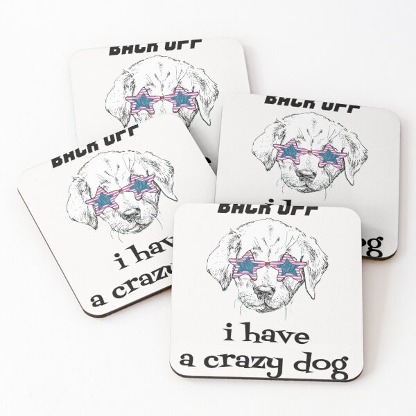 Item preview,  back off i got a crazy dog designed and sold by Jesar.