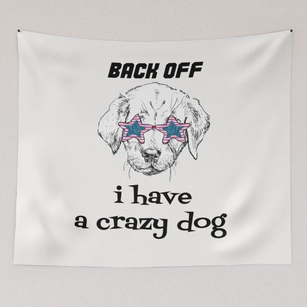 Item preview,  back off i got a crazy dog designed and sold by Jesar.