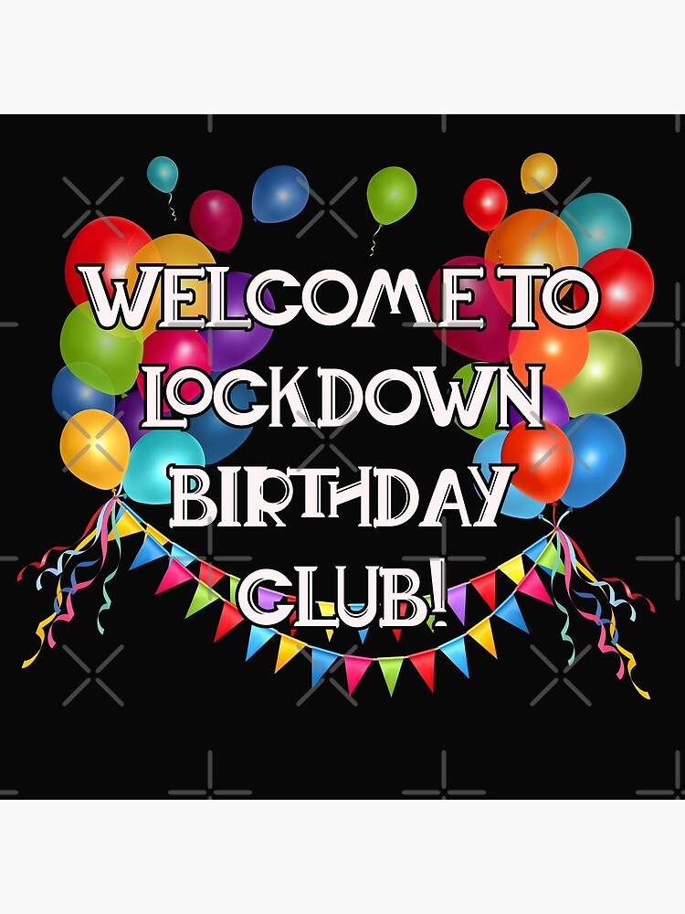 "Design for celebrating birthday during lockdown. (3)" Poster for Sale