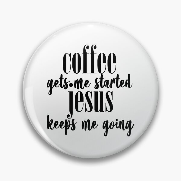 Item preview, Coffee gets me started jesus keeps me going designed and sold by shirtart shop.