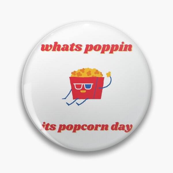 Item preview, whats poppin its national popcorn day designed and sold by notakename.