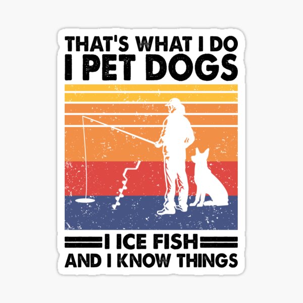 Vista previa del artículo con la obra «Perros y pesca en hielo y saber cosas Fisher», diseñado y vendido por TheReallyNiceStuff.
