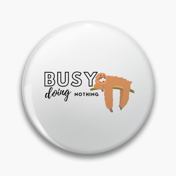 Item preview, Busy doing nothing designed and sold by ImperialBaron.