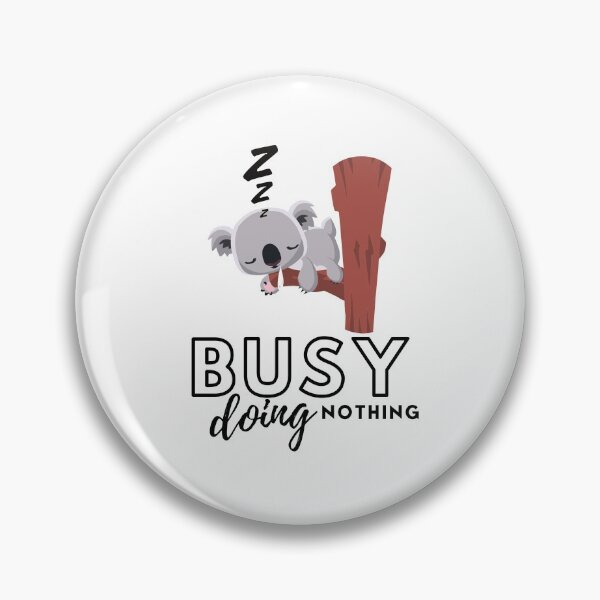 Item preview, Busy doing nothing designed and sold by ImperialBaron.
