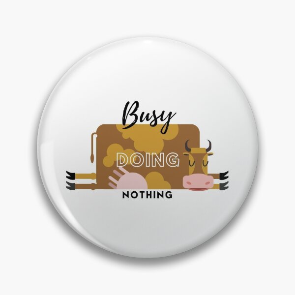 Item preview, Busy doing nothing designed and sold by ImperialBaron.