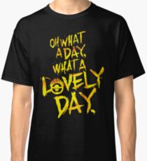 Mad Max Fury Road What A Lovely Day! Classic T-Shirt