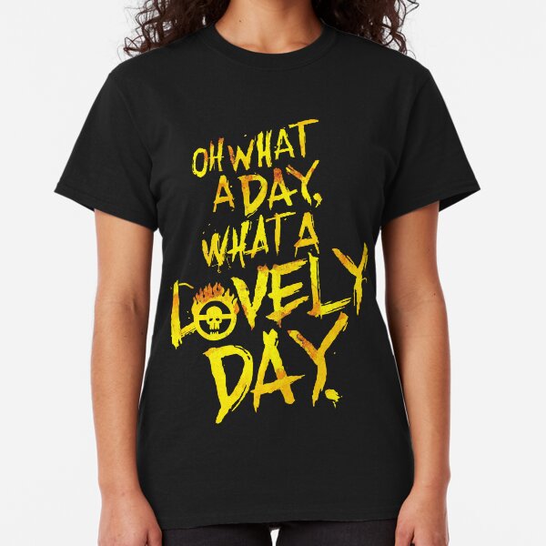 Mad Max Fury Road What A Lovely Day! Classic T-Shirt