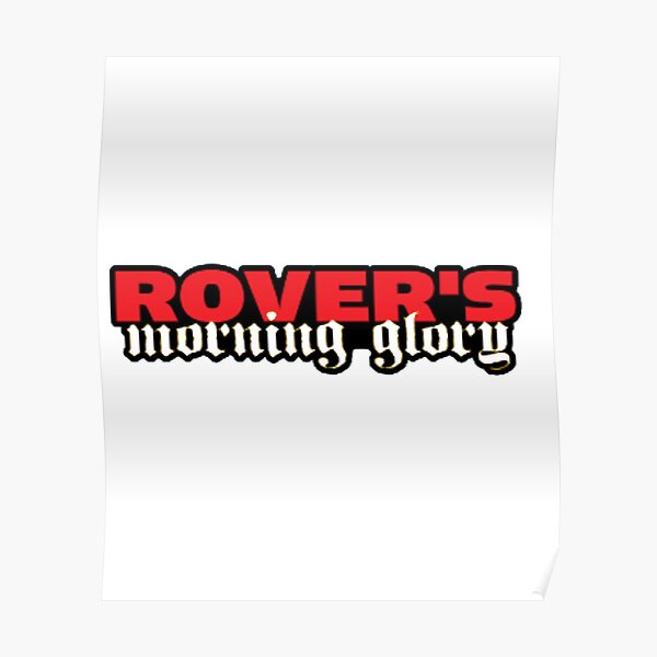 "Rover's Morning Glory" Poster by muta1993 Redbubble