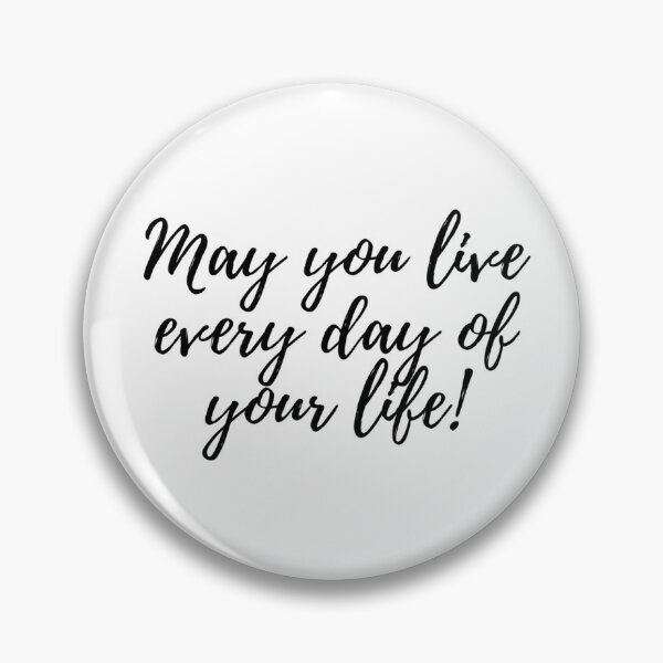 Item preview, May you live every day of your life! Inspirational Motivational Quote Art Image designed and sold by UncleFizziwigs.