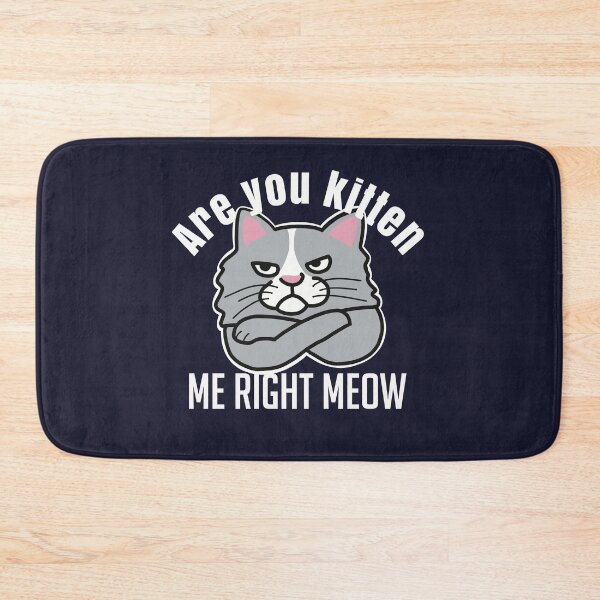 Item preview, Are You Kitten Me Right Meow designed and sold by Funful.
