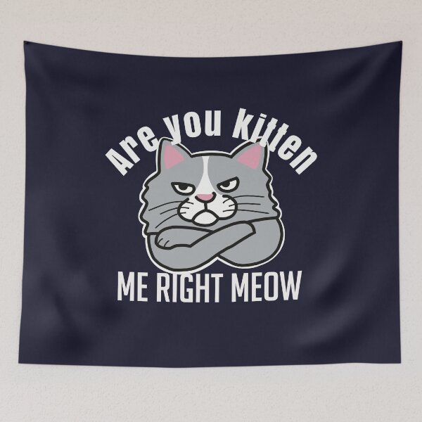 Item preview, Are You Kitten Me Right Meow designed and sold by Funful.